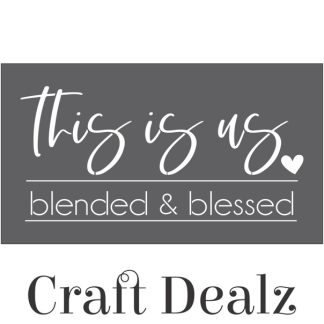This Is Us Blended and Blessed Stencil